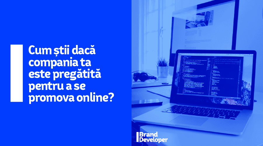Cum știi dacă compania ta e pregătită pentru a se promova online?