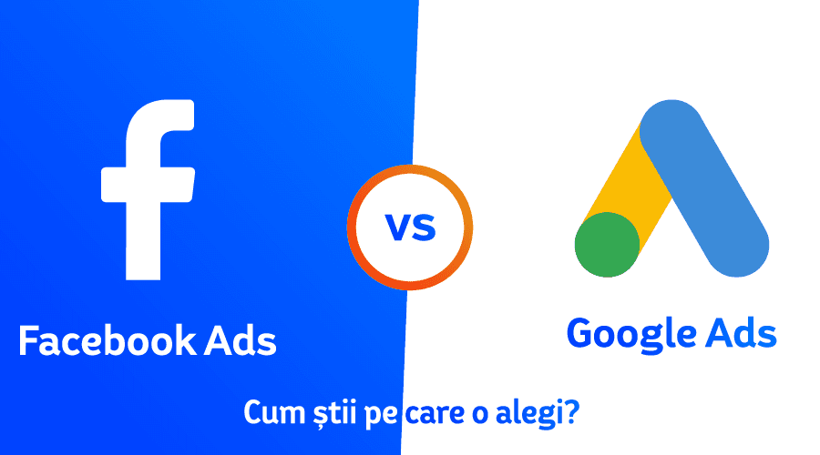 Facebook Ads vs Google Ads - Cum știi pe care o alegi?
